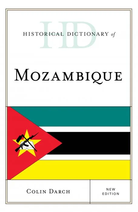Historical Dictionary of Mozambique (Historical Dictionaries of Africa), New Edition