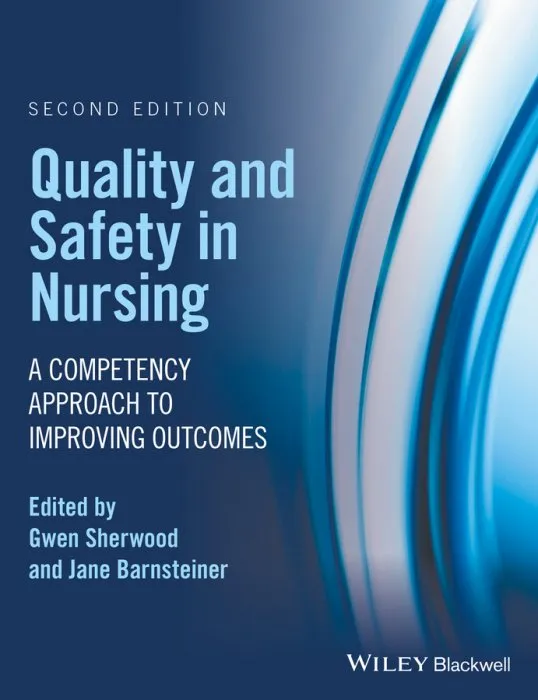 Quality and Safety in Nursing: A Competency Approach to Improving Outcomes, 2nd Edition