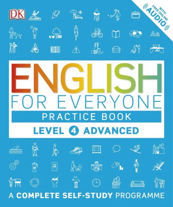 English for Everyone Practice Book Level 4 Advanced: A Complete Self-Study Programme (English for Everyone)