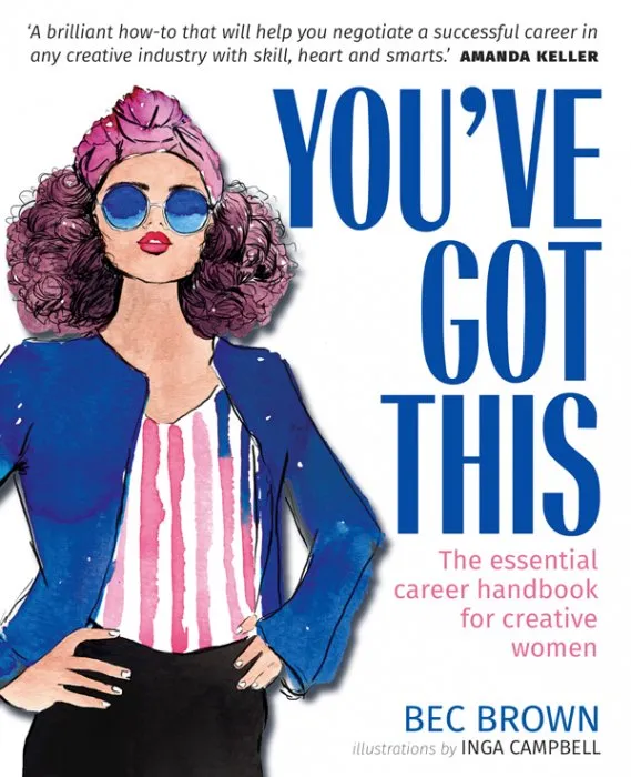 You've Got This: The essential career handbook for creative women