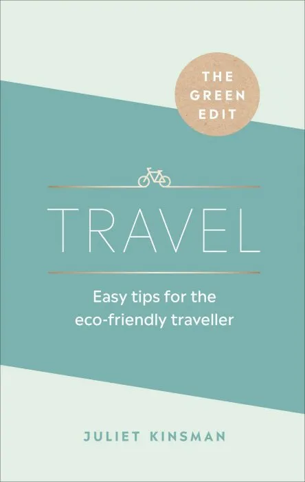 The Green Edit: Travel: Easy tips for the eco-friendly traveller