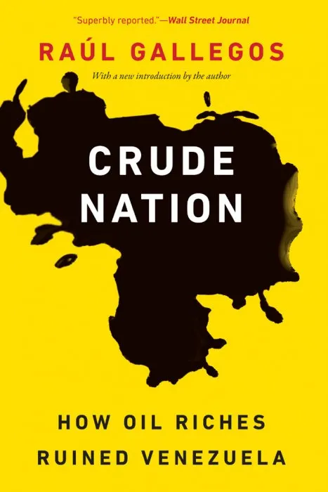 Crude Nation: How Oil Riches Ruined Venezuela, Revised Edition