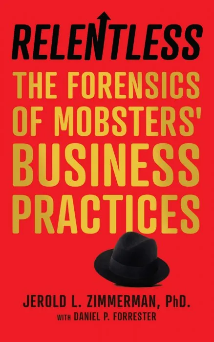 Relentless: The Forensics of Mobsters' Business Practices