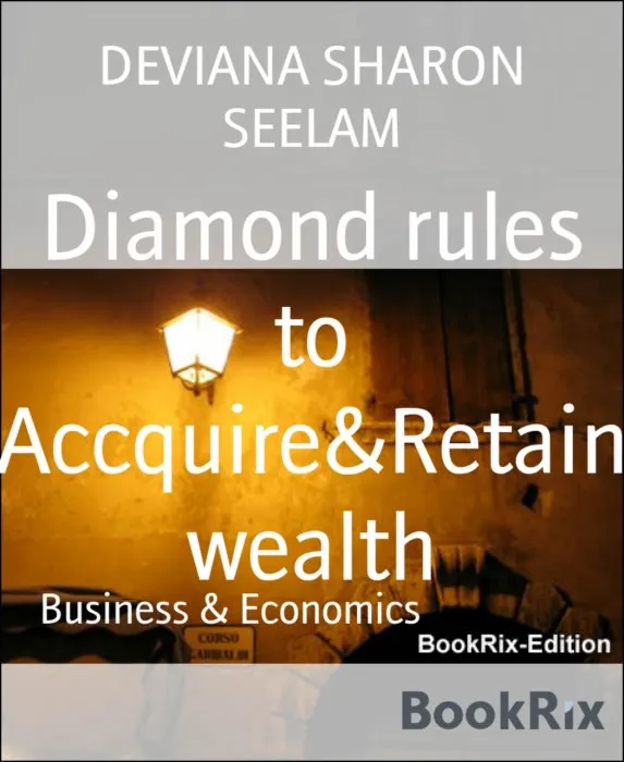 Diamond rules to Accquire & Retain wealth