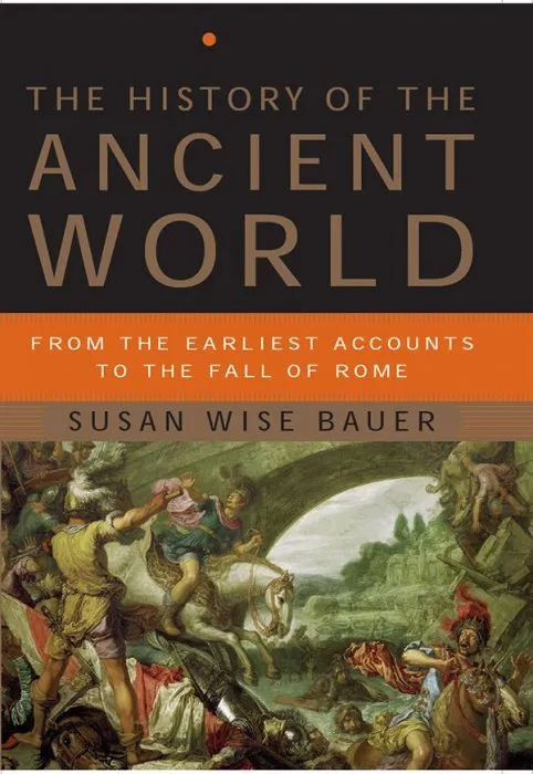 The History of the Ancient World: From the Earliest Accounts to the Fall of Rome