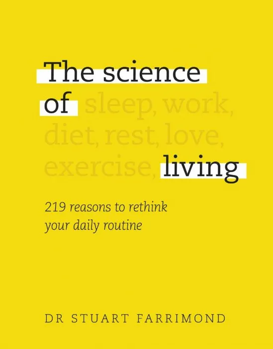 The Science of Living: 219 reasons to rethink your daily routine