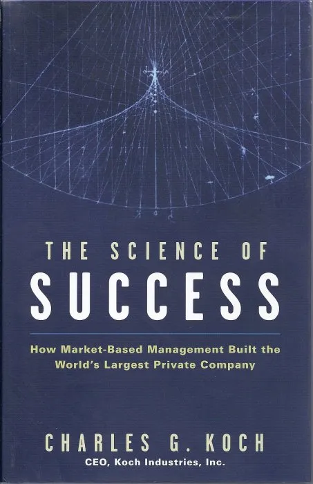 The Science of Success: How Market-Based Management Built the World's Largest Private Company