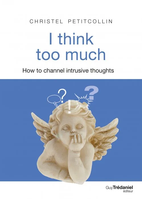 I Think Too Much: How to channel intrusive thoughts