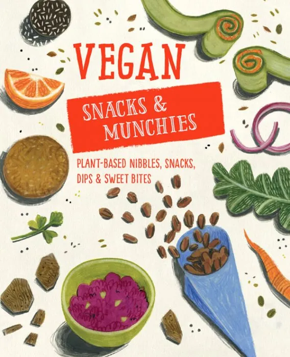 Vegan Snacks & Munchies: Plant-based nibbles, snacks, dips and sweet