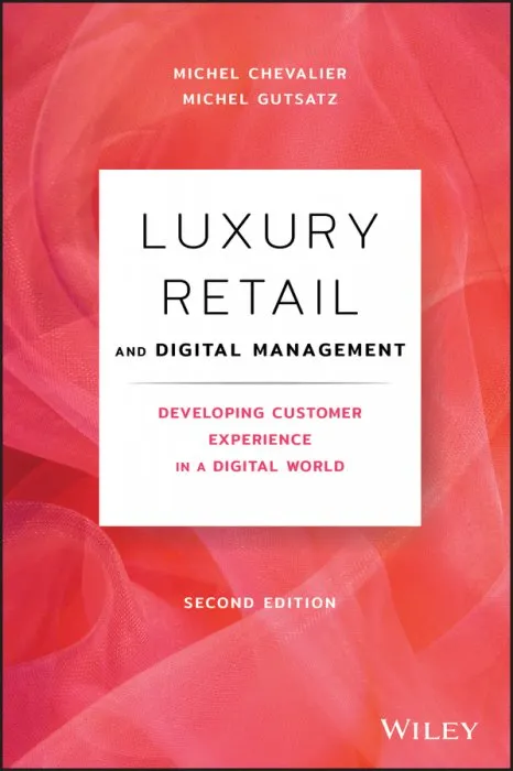 Luxury Retail and Digital Management: Developing Customer Experience in a Digital World, 2nd Edition