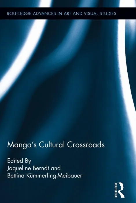 Manga's Cultural Crossroads (Routledge Advances in Art and Visual Studies)