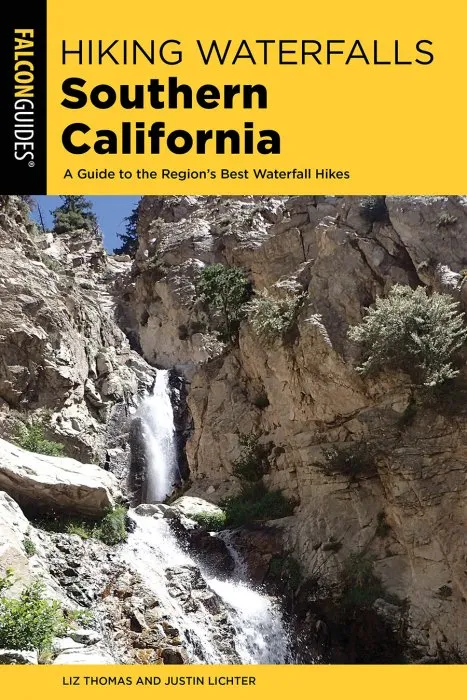 Hiking Waterfalls Southern California: A Guide to the Region's Best Waterfall Hikes (Hiking Waterfalls)
