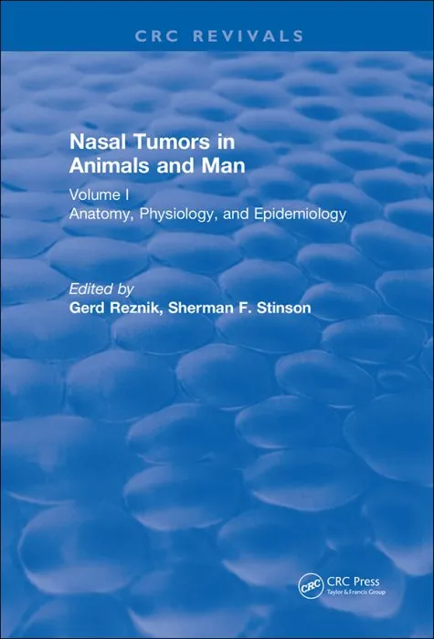 Nasal Tumors in Animals and Man Volume I: Anatomy, Physiology, and Epidemiology (CRC Press Revivals)