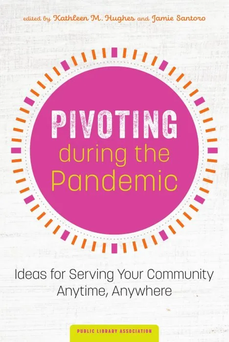 Pivoting during the Pandemic: Ideas for Serving Your Community Anytime, Anywhere
