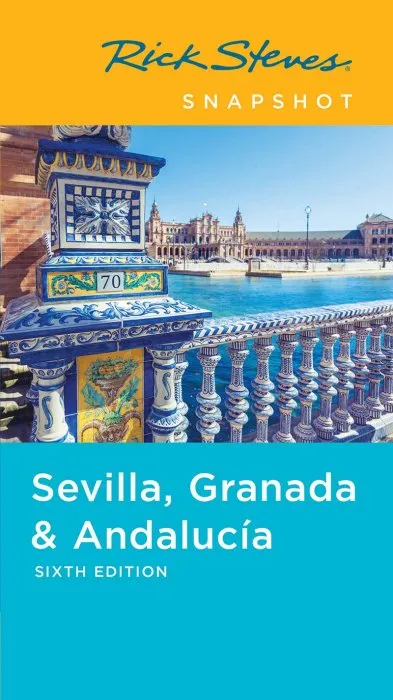Rick Steves Snapshot Sevilla, Granada & Andalucia (Rick Steves Snapshot), 6th Edition