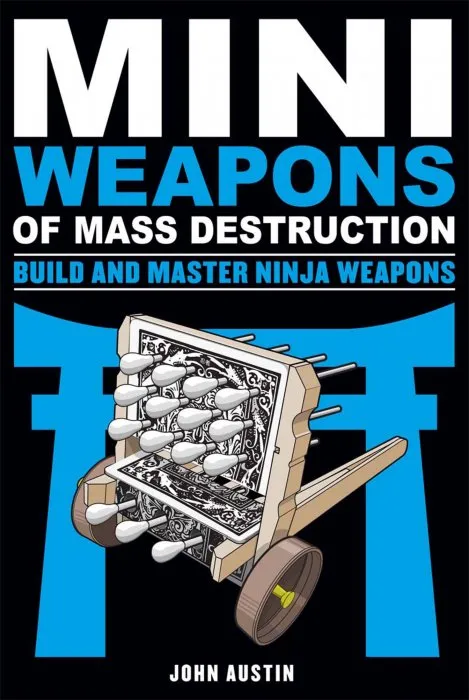 Build and Master Ninja Weapons (Mini Weapons of Mass Destruction)