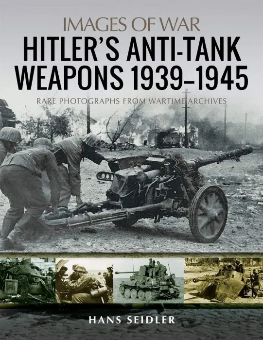 Hitler's Anti-Tank Weapons 1939–1945 (Images of War)