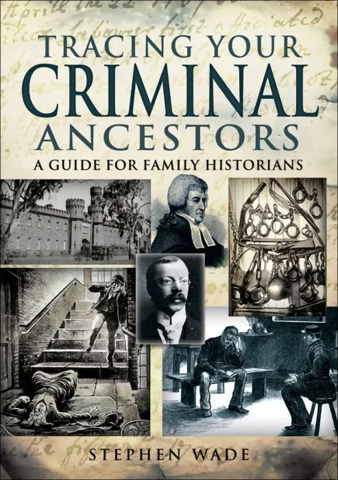 Tracing Your Criminal Ancestors: A Guide for Family Historians (Tracing Your Ancestors)