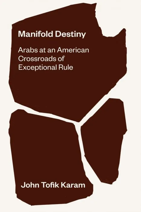 Manifold Destiny: Arabs at an American Crossroads of Exceptional Rule