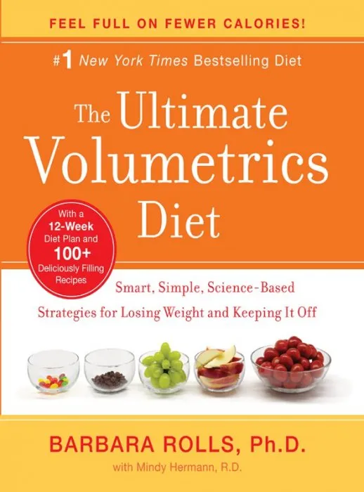 The Ultimate Volumetrics Diet: Smart, Simple, Science-Based Strategies for Losing Weight and Keeping It Off