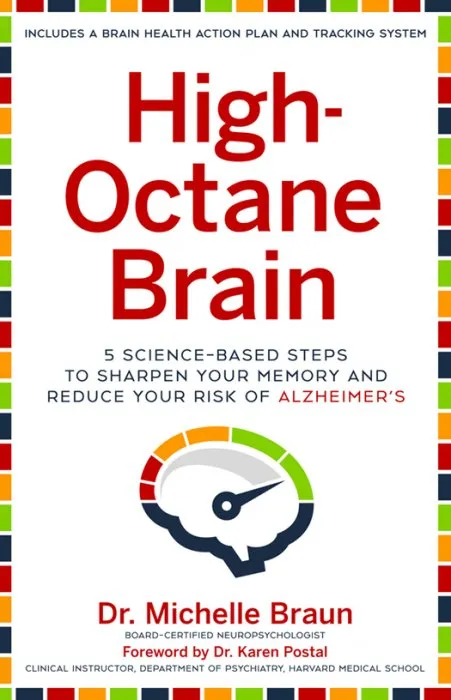 High-Octane Brain: 5 Science-Based Steps to Sharpen Your Memory and Reduce Your Risk of Alzheimer's