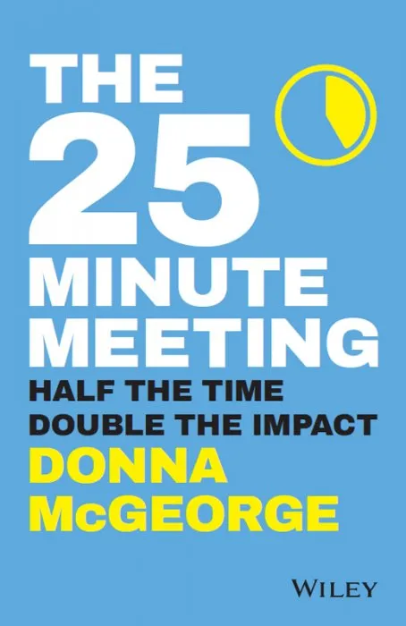 The 25 Minute Meeting: Half the Time, Double the Impact