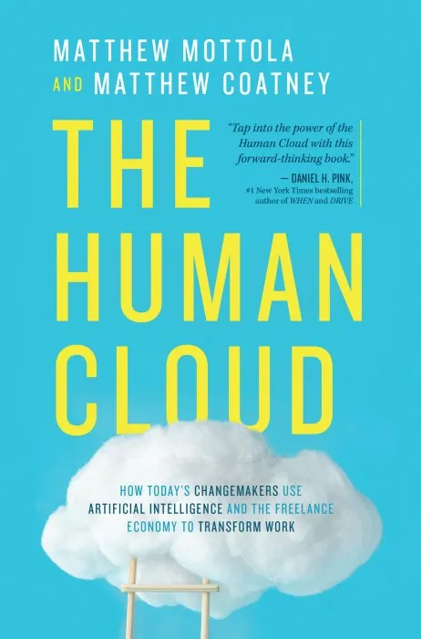 The Human Cloud: How Today's Changemakers Use Artificial Intelligence and the Freelance Economy to Transform Work