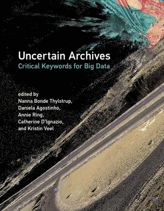 Uncertain Archives: Critical Keywords for Big Data (The MIT Press)