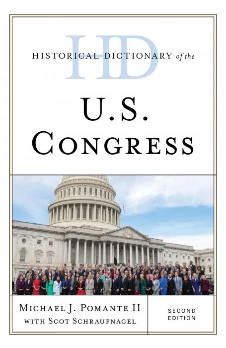Historical Dictionary of the U.S. Congress (Historical Dictionaries of U.S. Politics and Political Eras), 2nd Edition
