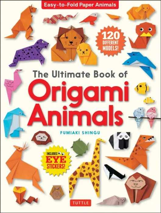 The Ultimate Book of Origami Animals: Easy-to-Fold Paper Animals (Includes 120 models; eye stickers)