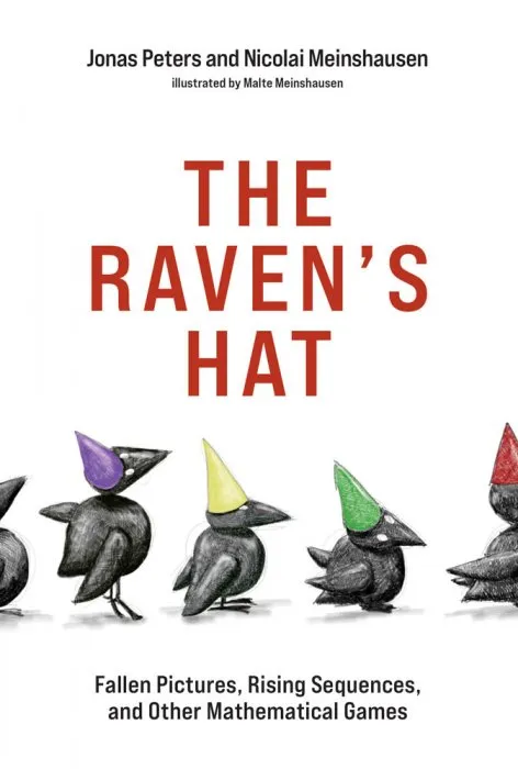 The Raven's Hat: Fallen Pictures, Rising Sequences, and Other Mathematical Games (The MIT Press)