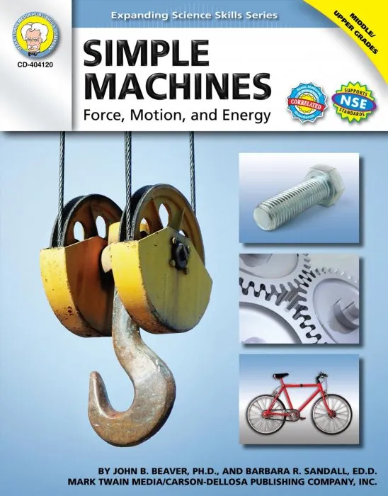 Simple Machines: Force, Motion, and Energy, Grades 5-8+ (Expanding Science Skills)