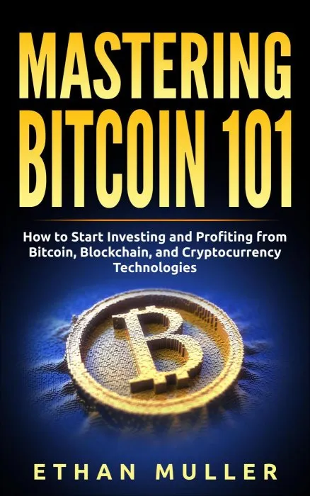 Mastering Bitcoin 101 (for Beginners, Starters, and Dummies)