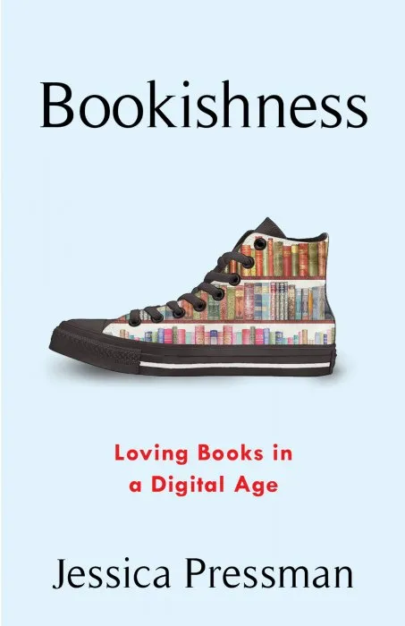 Bookishness: Loving Books in a Digital Age (Literature Now)