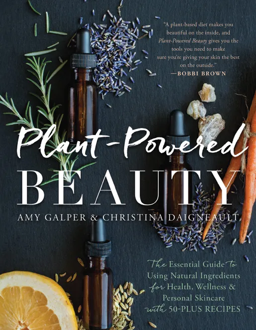 Plant-Powered Beauty (with 50-plus Recipes), Updated Edition