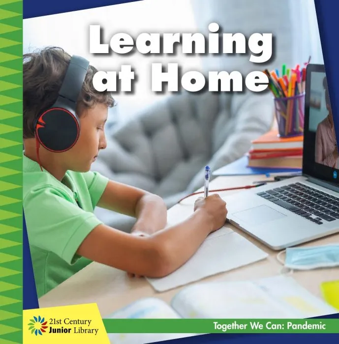 Learning at Home (21st Century Junior Library: Together We Can: Pandemic)