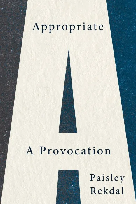 Appropriate: A Provocation