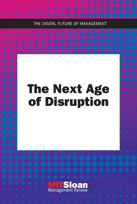 The Next Age of Disruption (The Digital Future of Management)