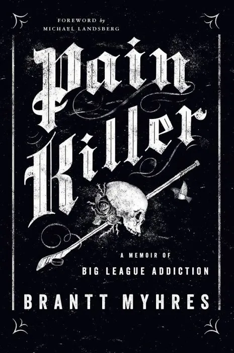 Pain Killer: A Memoir of Big League Addiction