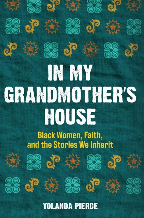 In My Grandmother's House: Black Women, Faith, and the Stories We Inherit