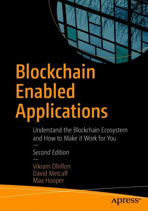 Blockchain Enabled Applications: Understand the Blockchain Ecosystem and How to Make it Work for You, 2nd Edition