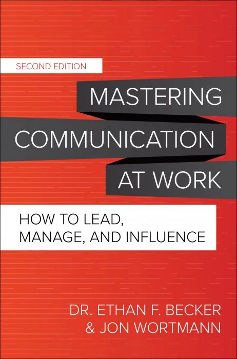 Mastering Communication at Work: How to Lead, Manage, and Influence, 2nd Edition