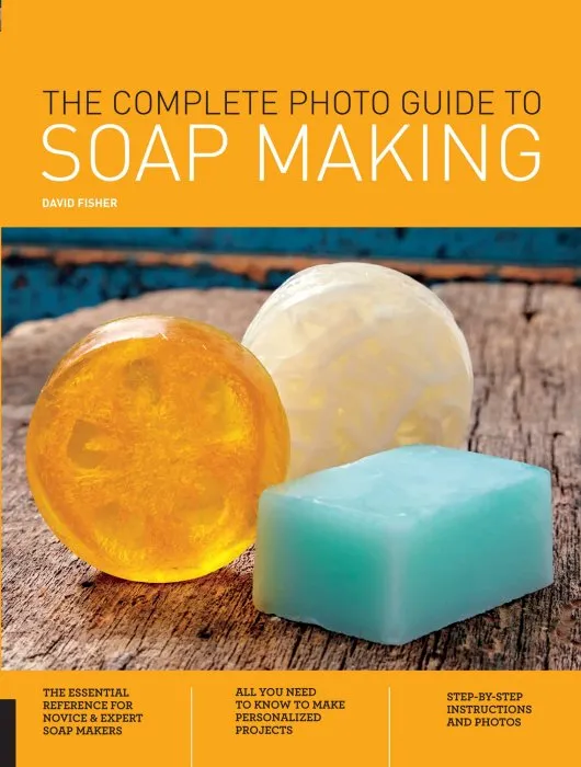 The Complete Photo Guide to Soap Making (Complete Photo Guide)