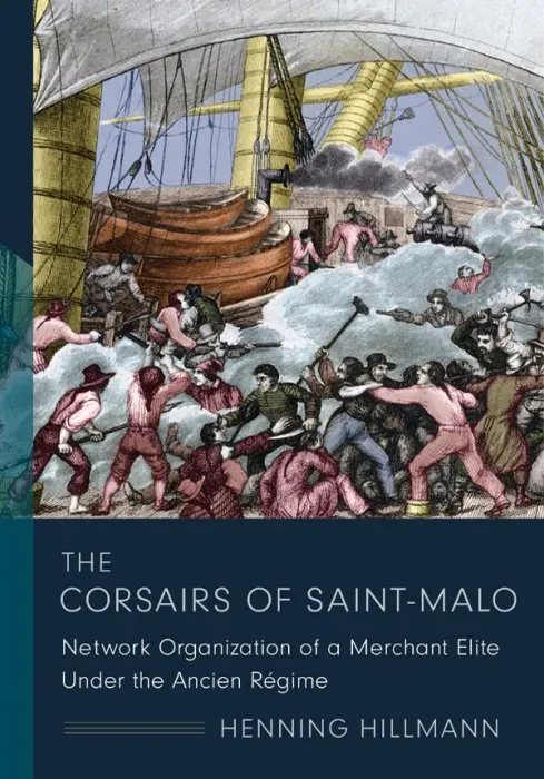 The Corsairs of Saint-Malo: Network Organization of a Merchant Elite Under the Ancien Régime (The Middle Range)