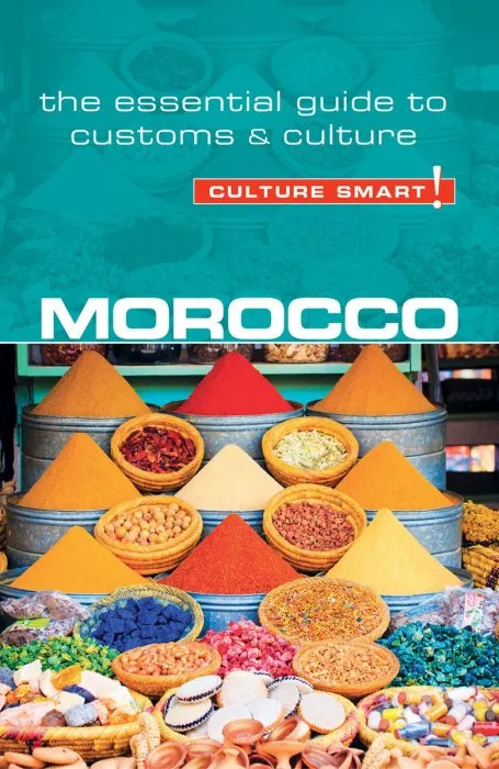 Morocco: Culture Smart!: The Essential Guide to Customs & Culture (Culture Smart!), 2nd Edition