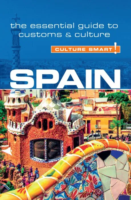 Spain: Culture Smart!: The Essential Guide to Customs & Culture (Culture Smart!), 2nd Edition