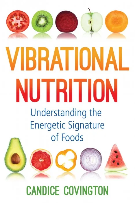 Vibrational Nutrition: Understanding the Energetic Signature of Foods