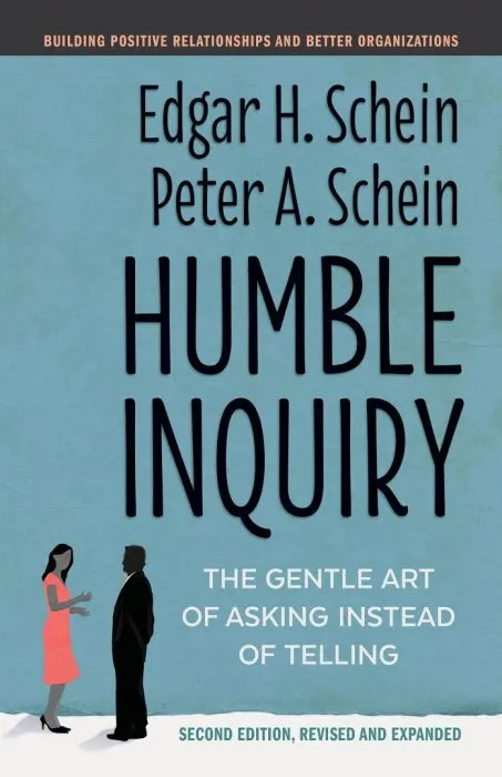 Humble Inquiry: The Gentle Art of Asking Instead of Telling, 2nd Edition