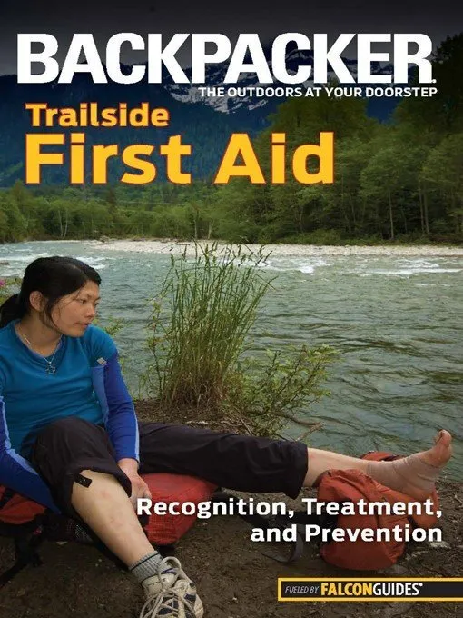 Backpacker Magazine's Trailside First Aid: Recognition, Treatment, And Prevention