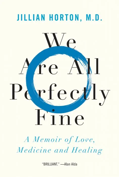 We Are All Perfectly Fine: A Memoir of Love, Medicine and Healing